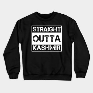 Straight Outta Kashmir - Pakistan Stand With Free Kashmir Crewneck Sweatshirt